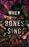 When the Bones Sing